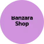 Business logo of Banzara shop