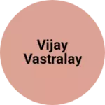 Business logo of Vijay vastralay