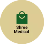 Business logo of Shree medical
