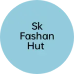 Business logo of SK fashan Hut