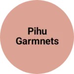 Business logo of PIHU GARMNETS
