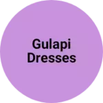 Business logo of Gulapi Dresses