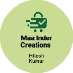 Business logo of Maa inder creations