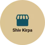 Business logo of SHIV KIRPA