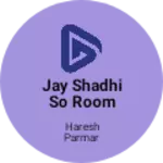 Business logo of Jay shadhi so Room