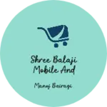 Business logo of Shree Balaji mobile and electronics