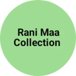 Business logo of Rani maa collection