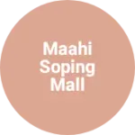 Business logo of Maahi soping mall