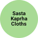 Business logo of Sasta kaprha cloths House