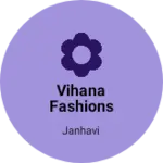 Business logo of Vihana fashions by