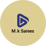 Business logo of M.k sarees