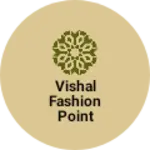 Business logo of Vishal fashion point