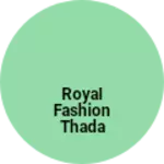 Business logo of Royal fashion thada