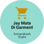 Business logo of Jay Mata Di garment