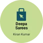 Business logo of Deepa sarees redymade srisailam