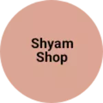 Business logo of Shyam shop