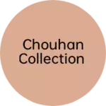 Business logo of Chouhan collection