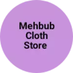 Business logo of Mehbub cloth store