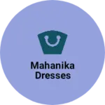 Business logo of Mahanika dresses