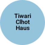Business logo of Tiwari clhot haus