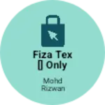 Business logo of Fiza tex [] only kurtis e