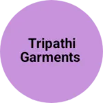 Business logo of TRIPATHI GARMENTS