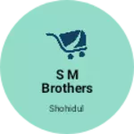 Business logo of S M brothers coloth Store