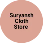 Business logo of Suryansh Cloth Store