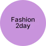 Business logo of Fashion 2day