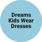 Business logo of Dreams kids wear dresses