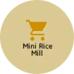 Business logo of Mini rice mill