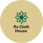 Business logo of RS CLOTH HOUSE