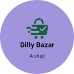 Business logo of DILLY BAZAR