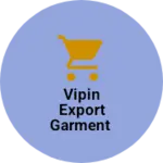 Business logo of Vipin export garment