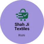 Business logo of Shah ji textiles