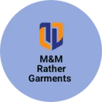 Business logo of M&M RATHER GARMENTS