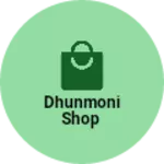 Business logo of Dhunmoni shop