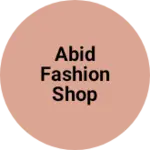 Business logo of Abid fashion shop