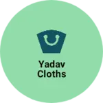 Business logo of Yadav cloths