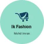 Business logo of Ik fashion