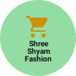 Business logo of Shree Shyam fashion garments