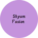 Business logo of Shyam fasion