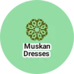 Business logo of Muskan dresses