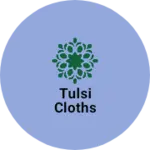 Business logo of Tulsi Cloths