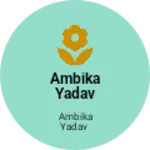 Business logo of Ambika yadav house no 263 lal bazar TIRUMALGHEERRY