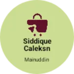 Business logo of Siddique caleksn