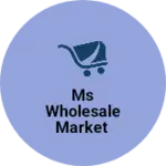 Business logo of MS Wholesale market