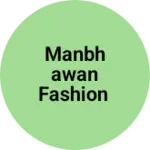 Business logo of Manbhawan fashion