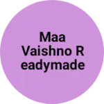 Business logo of Maa Vaishno readymade shop