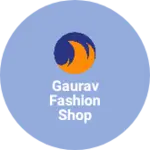 Business logo of Gaurav fashion shop